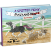A Spotted Pony Fancy and Not Fancy Hardcover Book